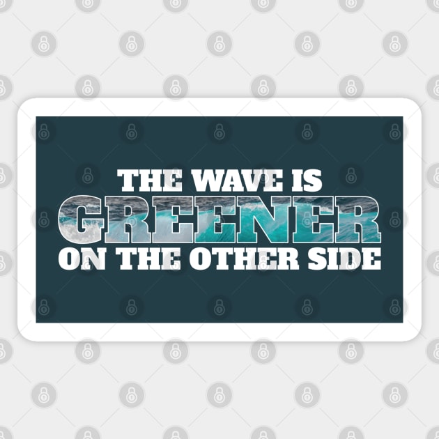 The wave is greener on the other side - surfing Sticker by Made by Popular Demand